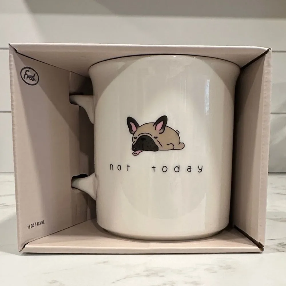 Fred Say Anything Coffee Mug NEW Ceramic Not Today French Bulldog 16 ounce